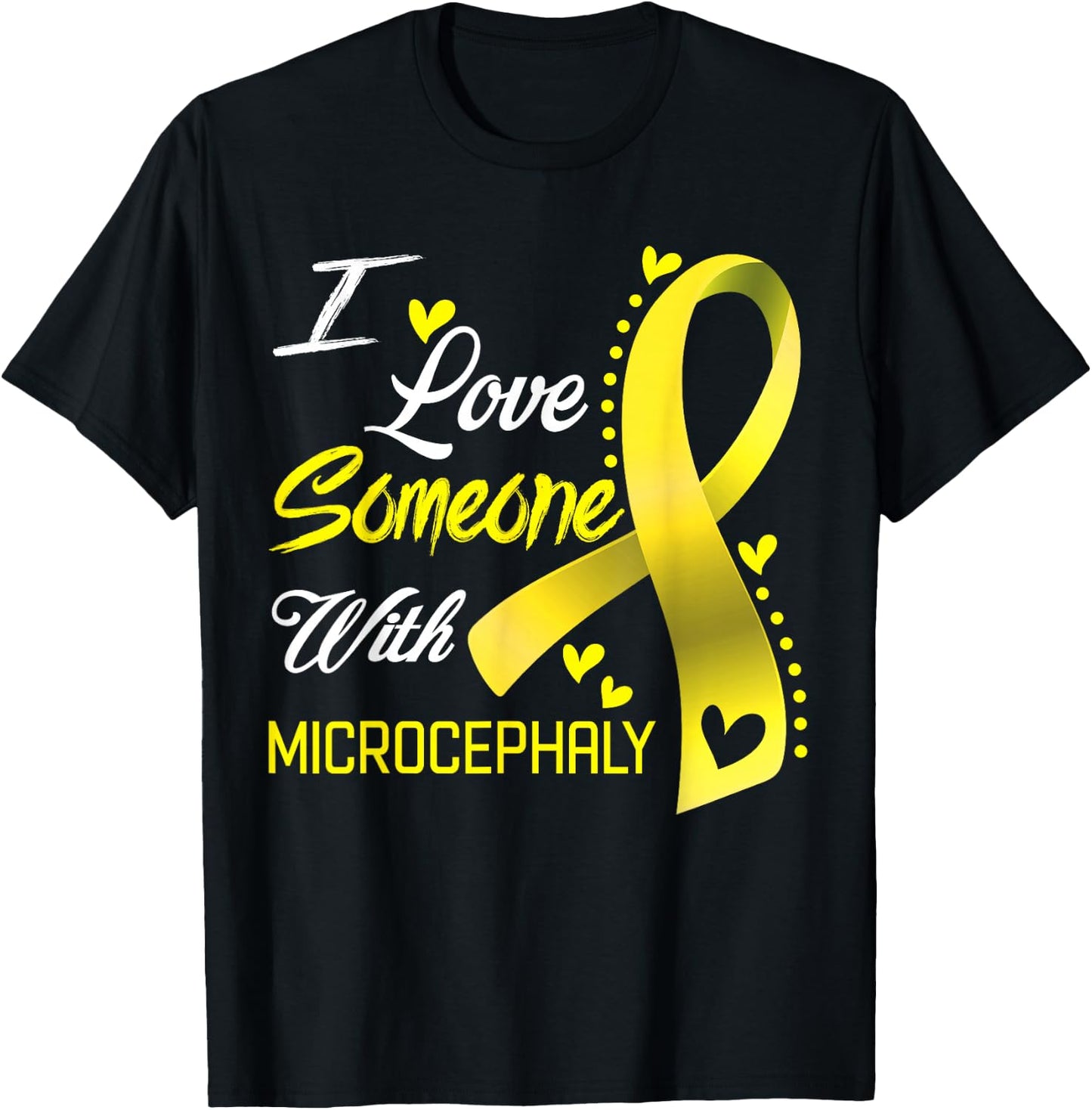 I Love Someone With Microcephaly Awareness T-Shirt - T-Shirt | Black
