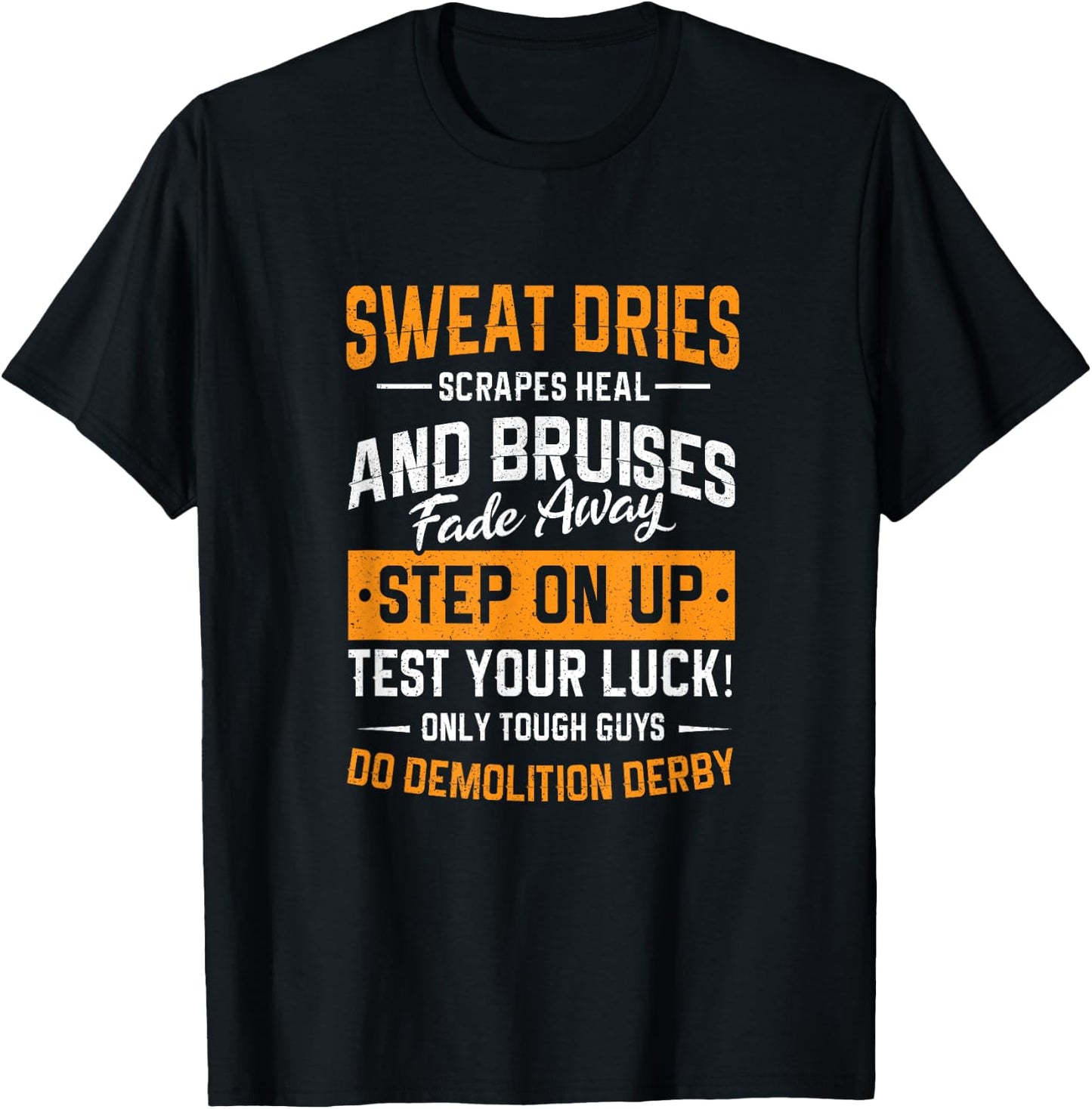 Demolition Derby Sweat Dries Bruises Destruction Driver T-Shirt - T-Shirt | Black