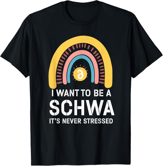I Want To Be A Schwa Its Never Stressed Linguistics Spelling T-Shirt - T-Shirt | Black
