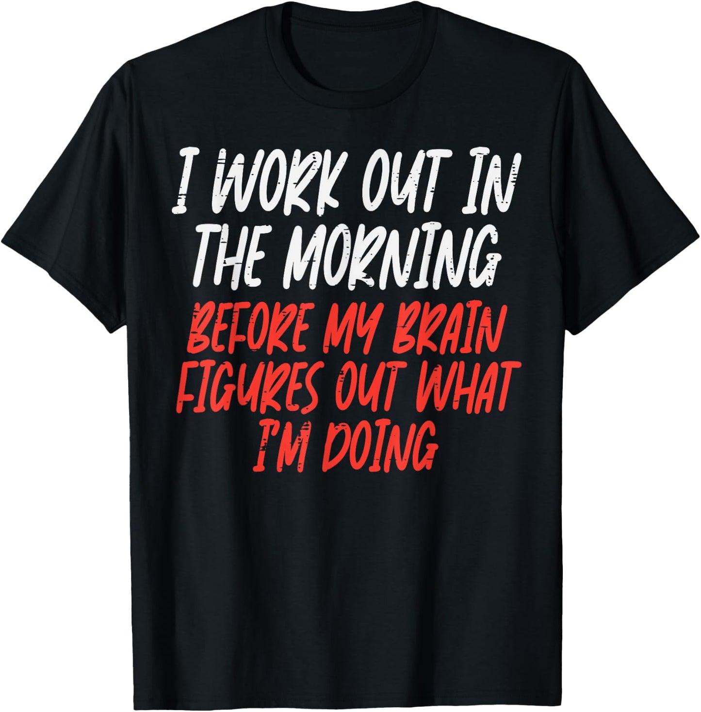 I Workout In Morning Funny Gym Exercise Fitness Women Men T-Shirt - T-Shirt | Black