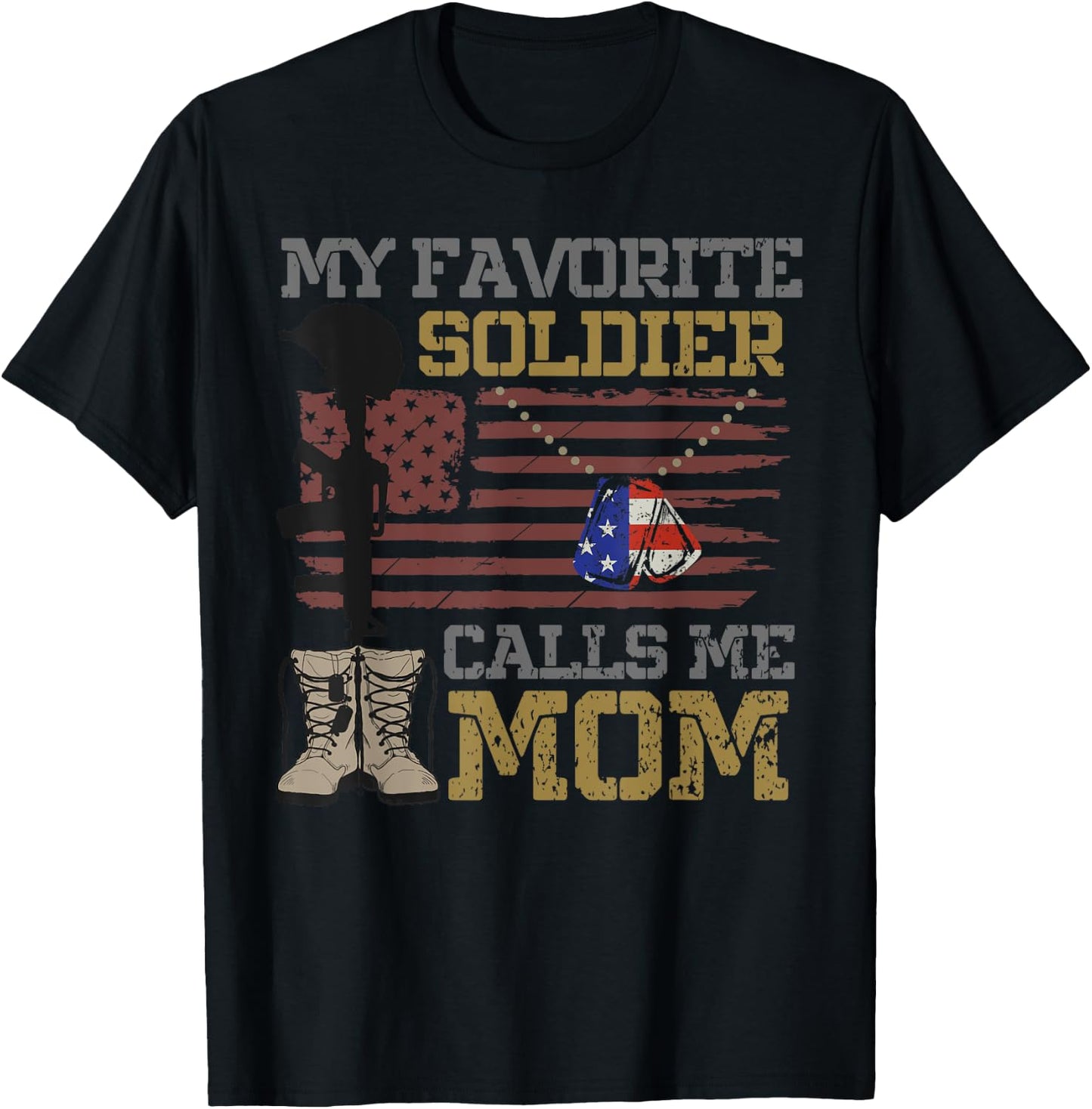 My Favorite Soldier Calls Me Mom Proud Military Mom T-Shirt - T-Shirt | Black