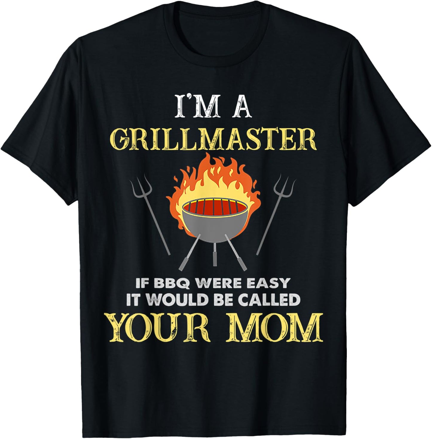 I'm A Grillmaster If BBQ Were Easy Funny BBQ Lover T-Shirt - T-Shirt | Black