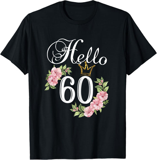 Hello 60 Shirt with flowers & Crown 60th Birthday T-Shirt - T-Shirt | Black
