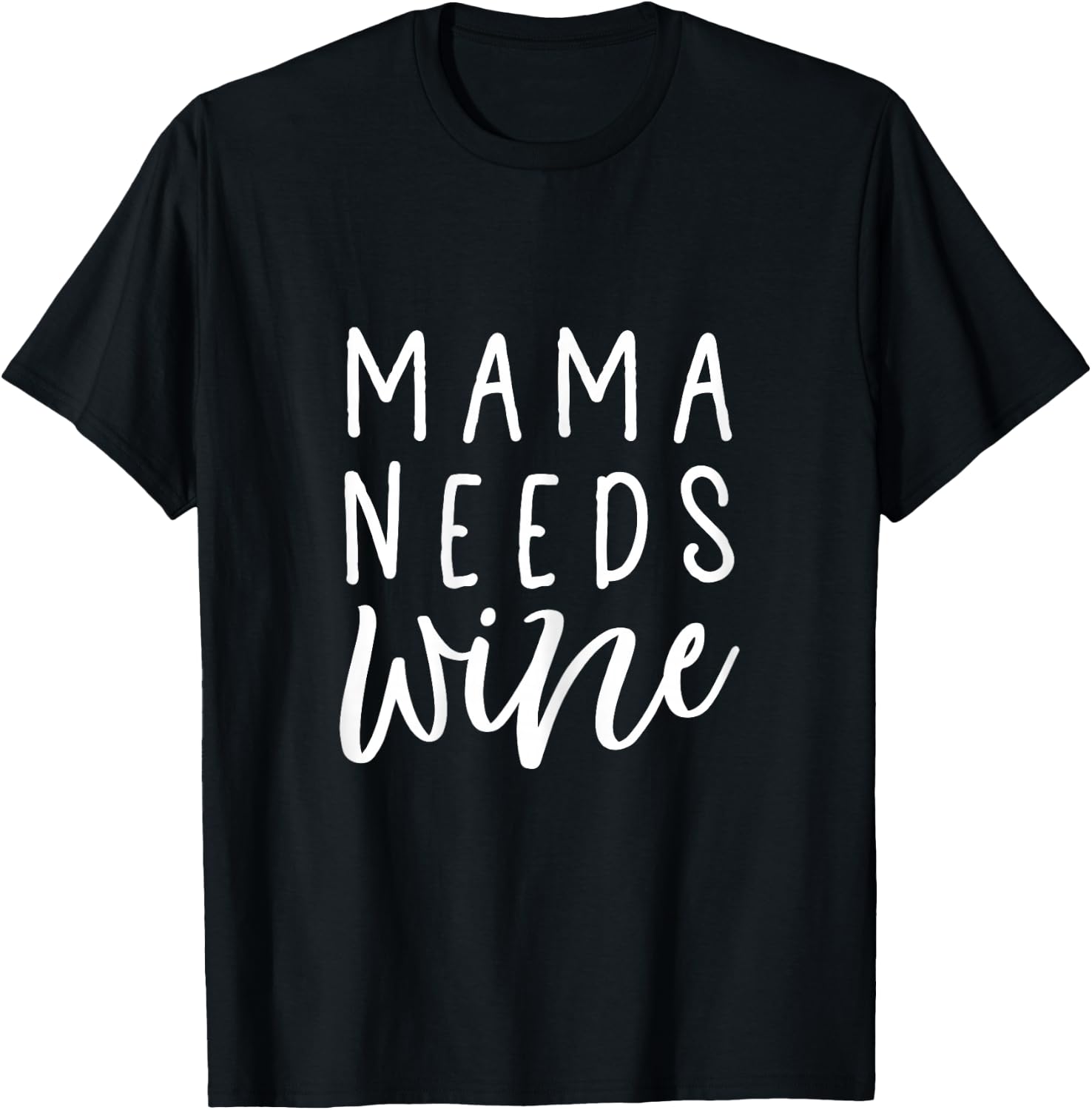 Mama Needs Wine Shirt Funny Mom T-Shirt - T-Shirt | Black