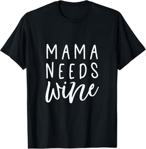 Mama Needs Wine Shirt Funny Mom T-Shirt - T-Shirt | Black