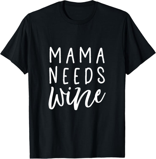 Mama Needs Wine Shirt Funny Mom T-Shirt - T-Shirt | Black