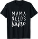 Mama Needs Wine Shirt Funny Mom T-Shirt - T-Shirt | Black