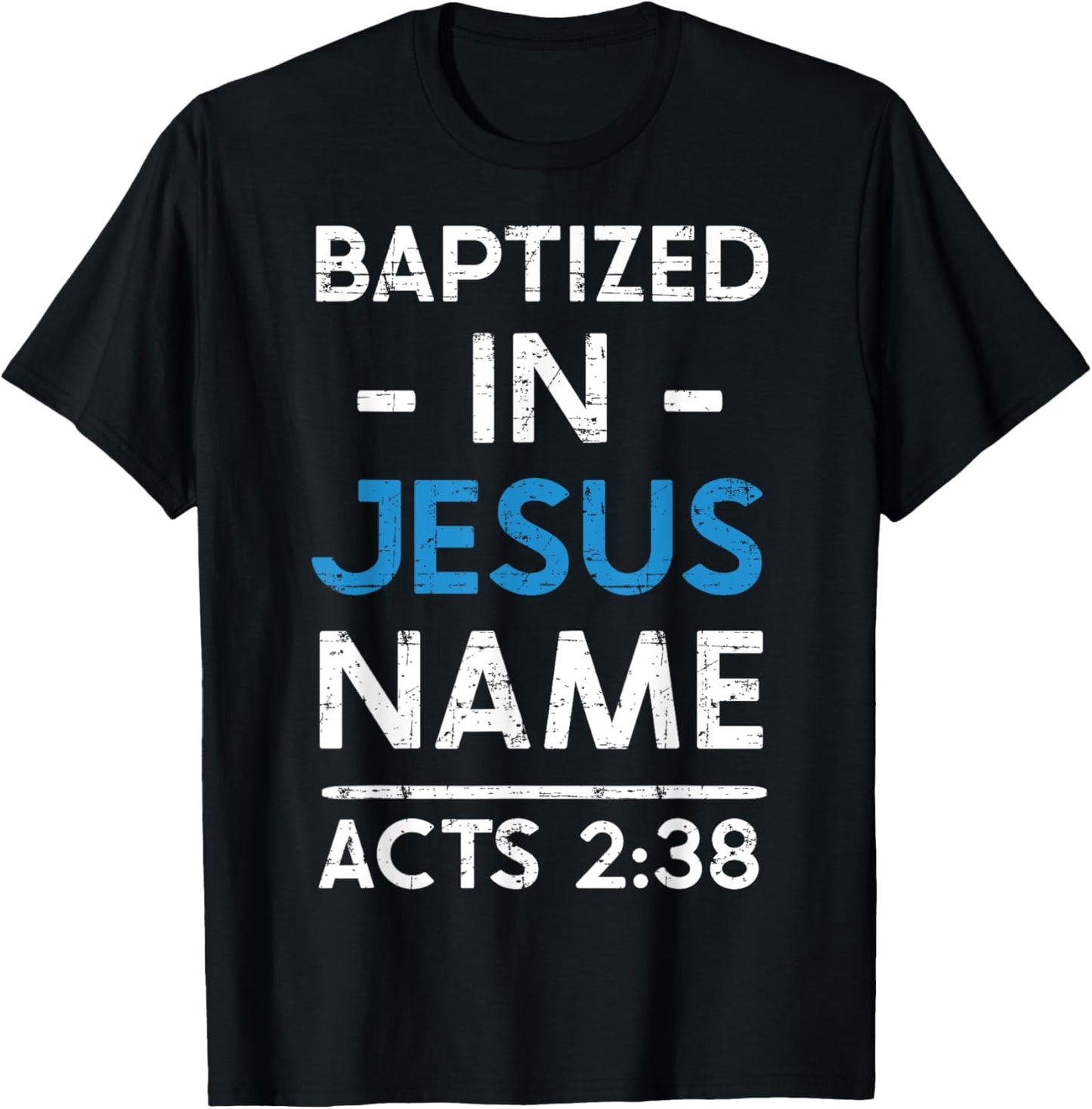 Babtized in Jesus Name Acts 2:38 Baptism Bible Lover T-Shirt - T-Shirt | Black