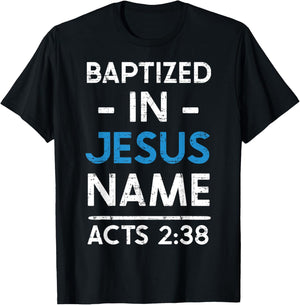 Babtized in Jesus Name Acts 2:38 Baptism Bible Lover T-Shirt - T-Shirt | Black