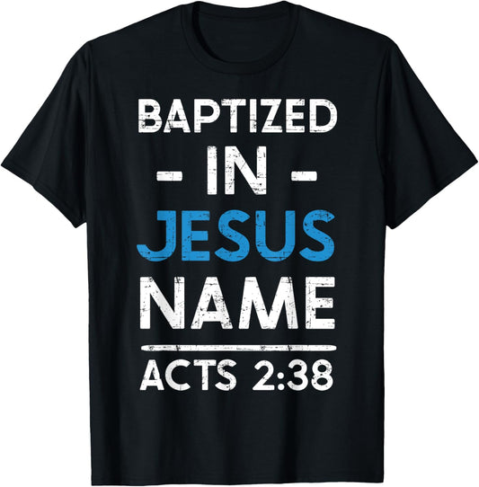 Babtized in Jesus Name Acts 2:38 Baptism Bible Lover T-Shirt - T-Shirt | Black