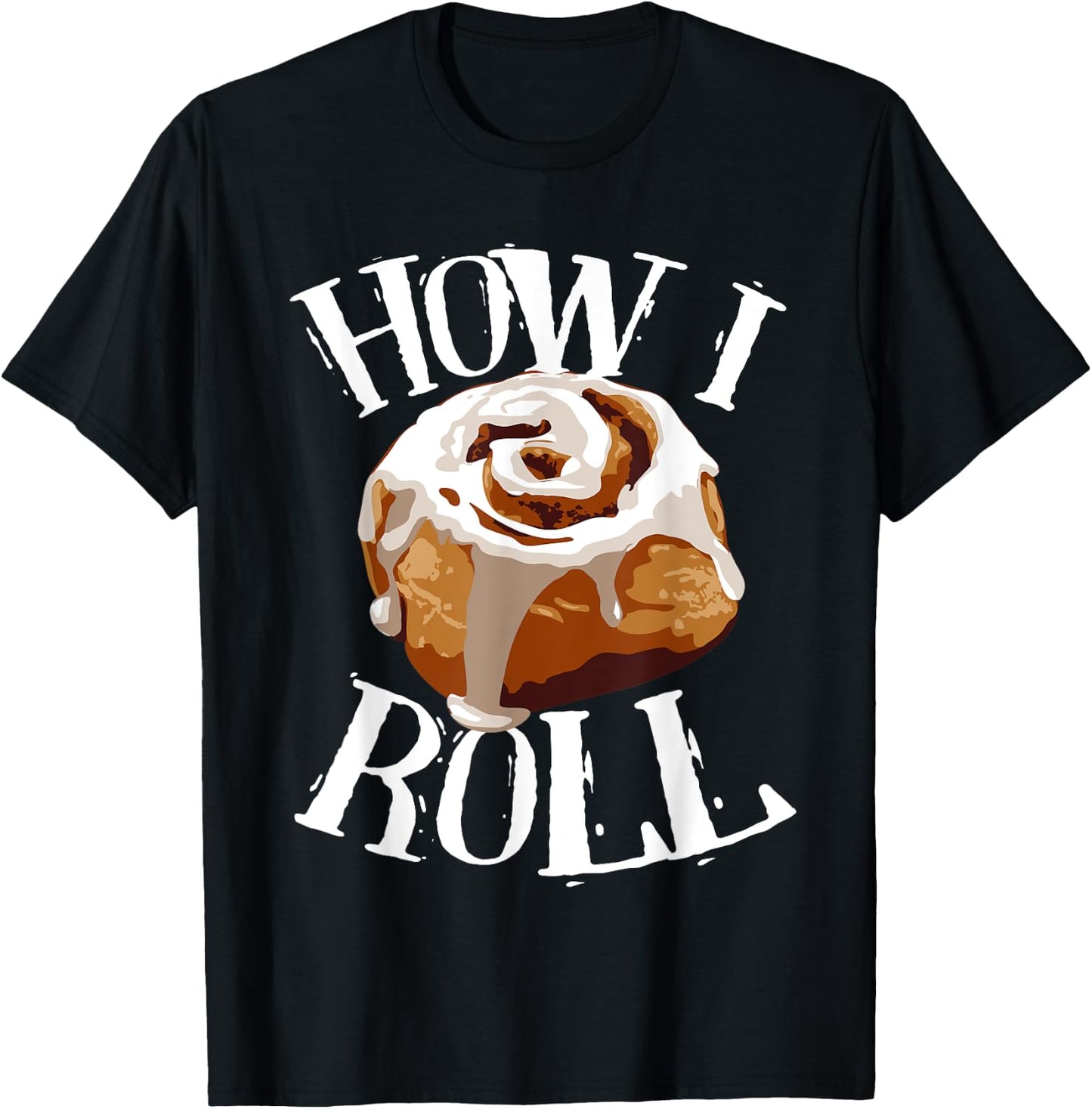 Funny How I Roll Gift Cute Love Cinnamon Rolls Buns Boy Girl T-Shirt - T-Shirt | Black