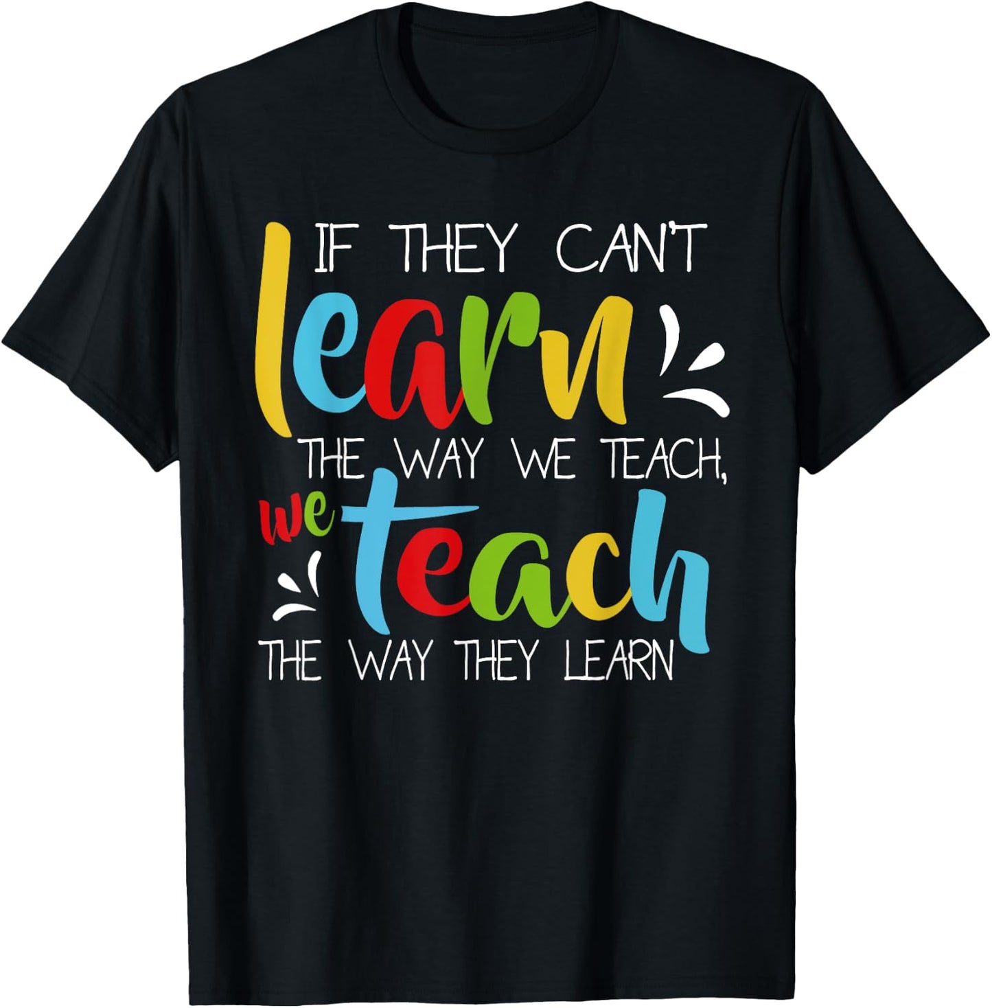 If They Can't Learn The Way We Teach Cute Special Ed School T-Shirt - T-Shirt | Black
