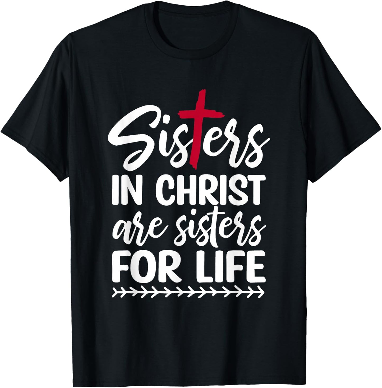 Sisters in Christ are Sisters for Life T-Shirt - T-Shirt | Black