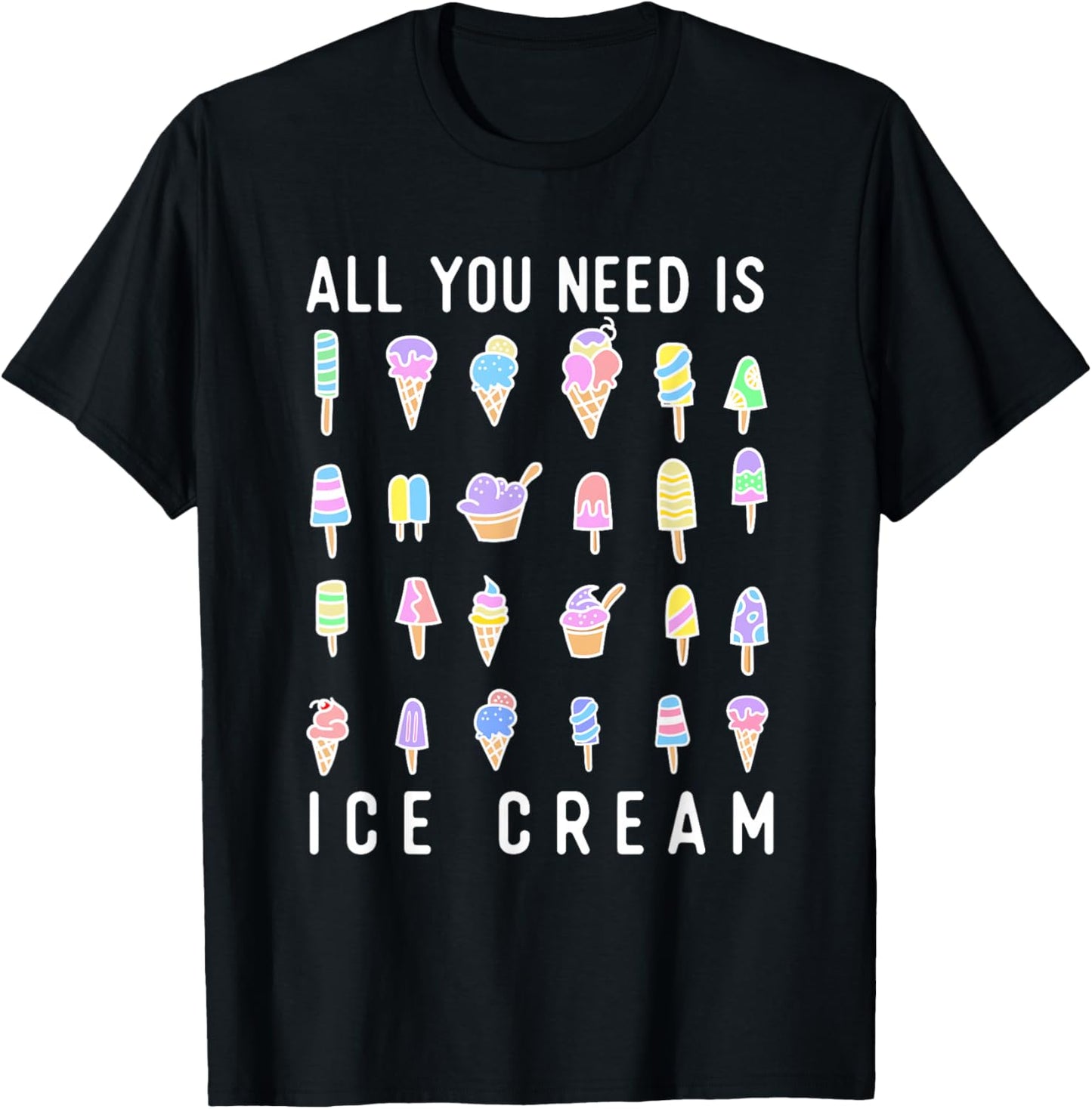 All You Need Is Ice Cream - Ice Cream Lover Gelato T-Shirt - T-Shirt | Black