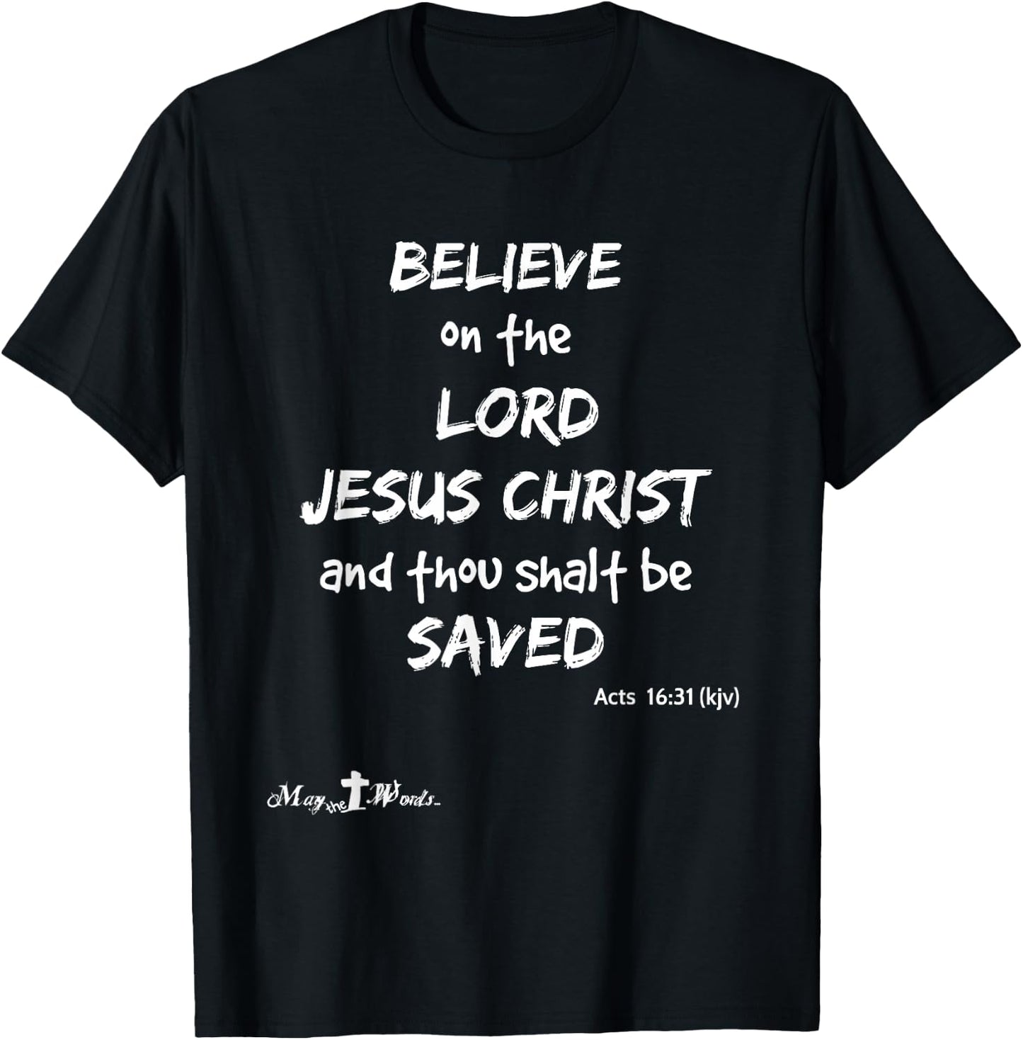 Believe the Lord Jesus Christ thou shalt be saved Acts 16:31 T-Shirt - T-Shirt | Black