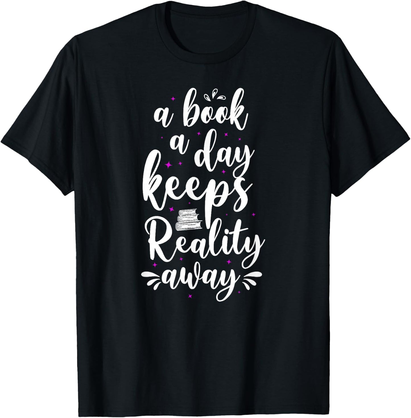 Book Reading A Book A Day Keeps Reality Away T-Shirt - T-Shirt | Black
