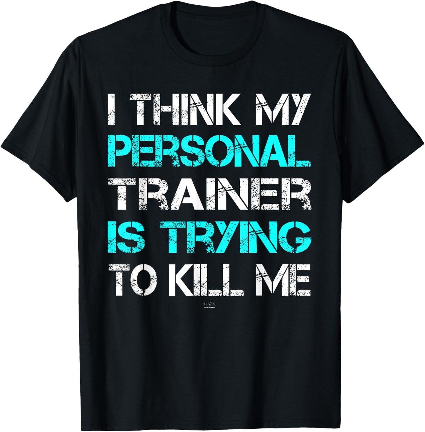 Gym I Think My Trainer Is Trying To Kill Me Personal Trainer T-Shirt - T-Shirt | Black