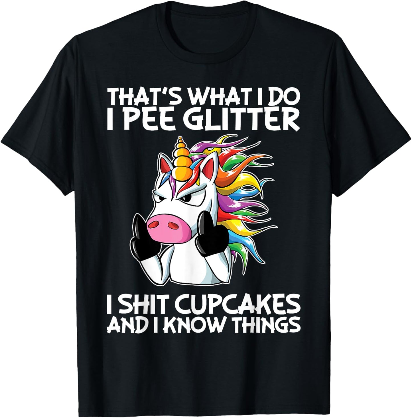 That's What I Do I Pee Glitter I Shit Cupcakes Unicorn T-Shirt - T-Shirt | Black