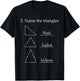 Name The Triangles - Math Problem - Funny Math Lover T-Shirt - T-Shirt | Black