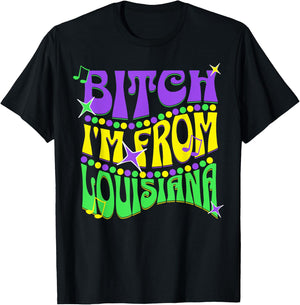 Bitch I'm From Louisiana T-Shirt - T-Shirt | Black