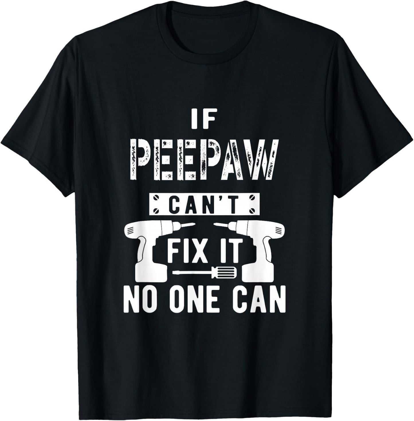 If Peepaw Can't Fix It No One Can Grandpa T-Shirt - T-Shirt | Black