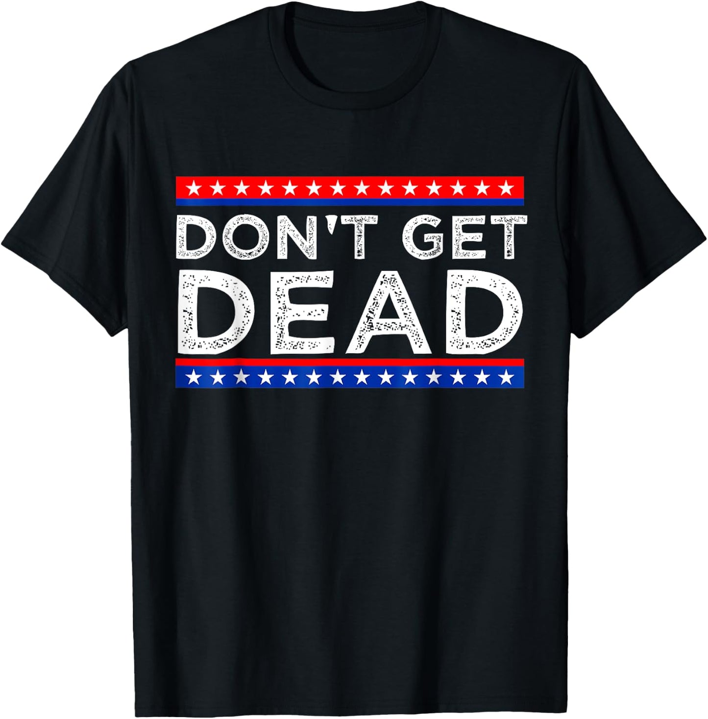 Don't Get Dead Black Vintage Humor , Small, Short Sleeve T-Shirt - T-Shirt | Black