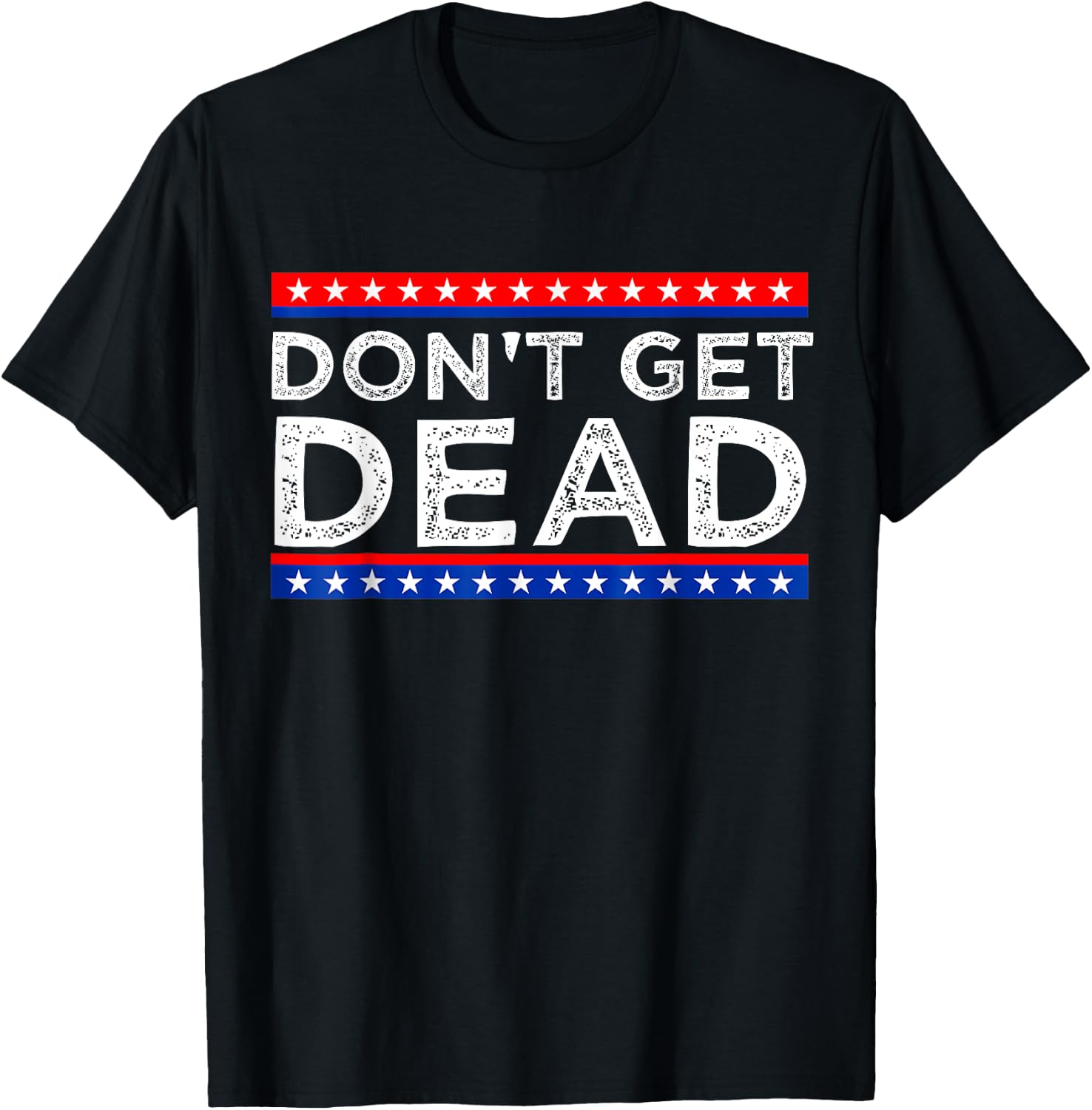 Don't Get Dead Black Vintage Humor , Small, Short Sleeve T-Shirt - T-Shirt | Black