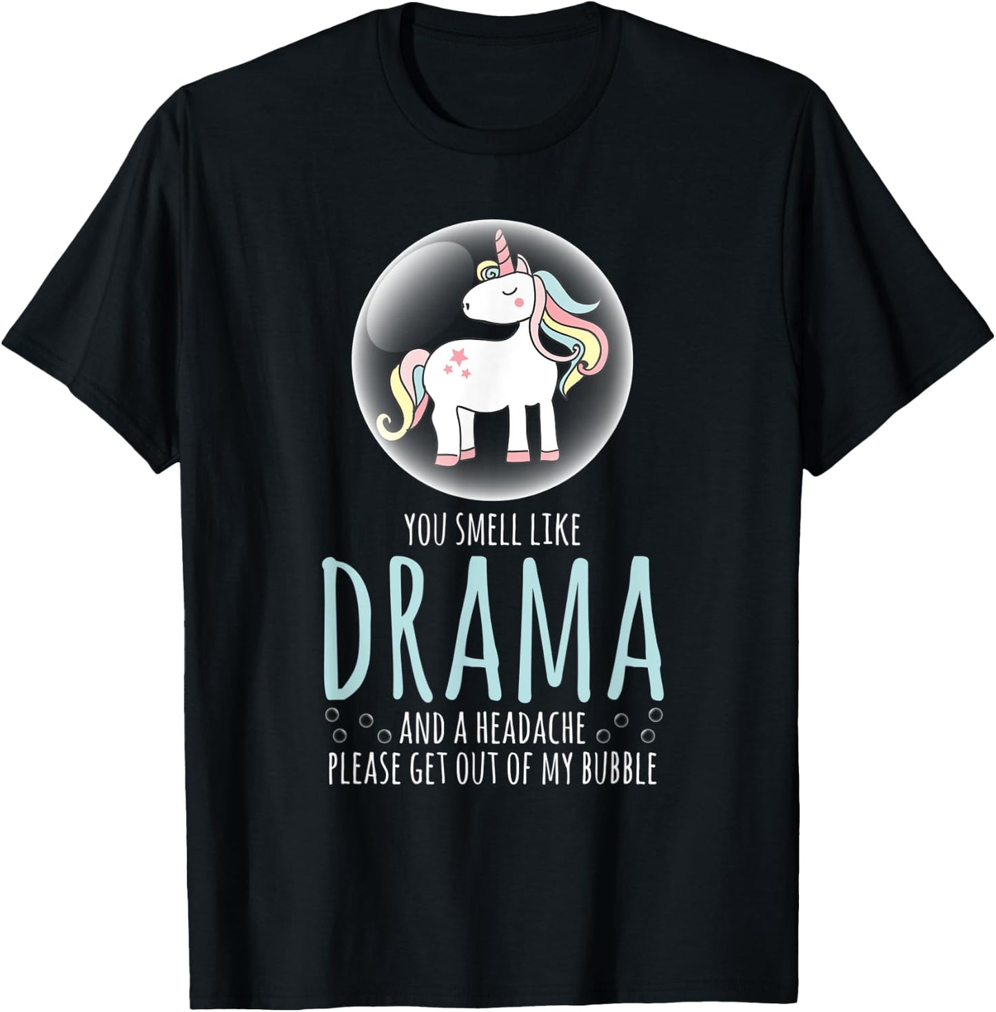 Sarcastic Shirt Smell Like Drama Get Out My Bubble Unicorn T-Shirt - T-Shirt | Black