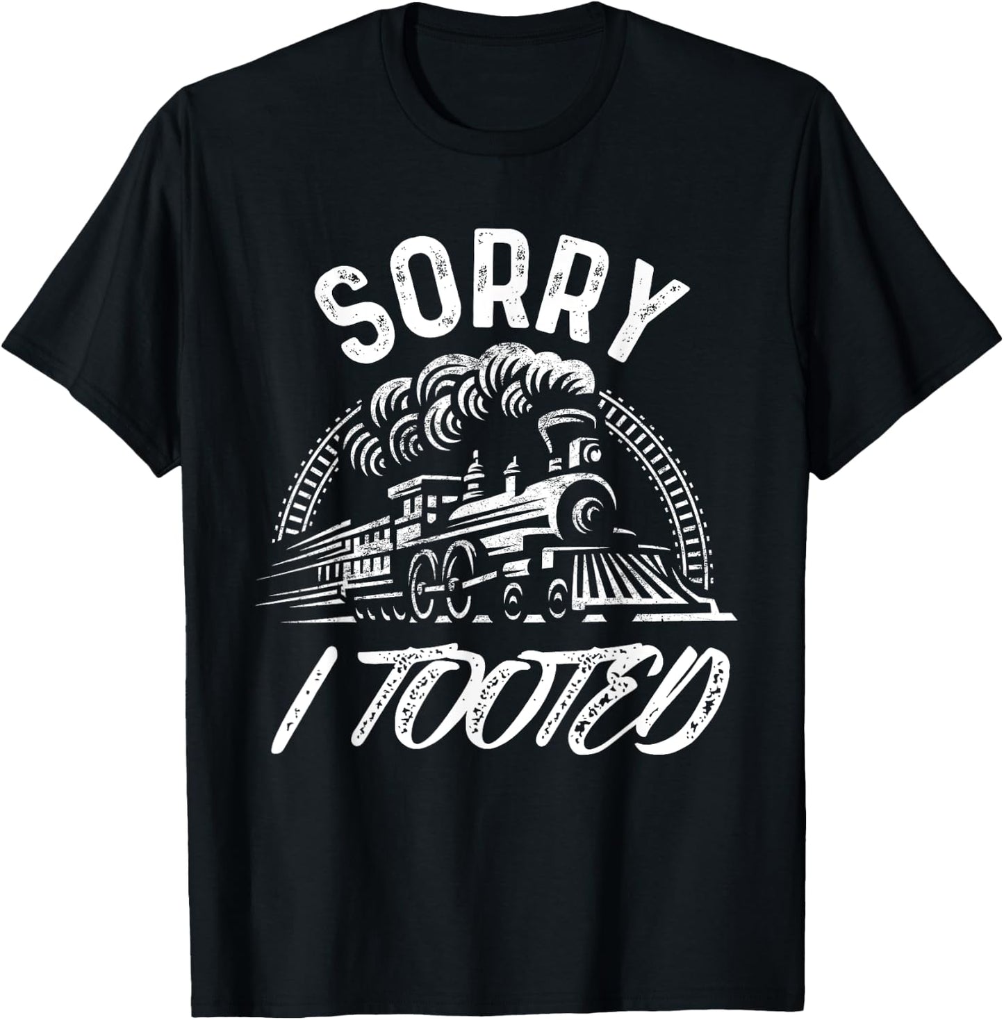 Sorry I Tooted Train Stuff Model Railroad Enthusiast T-Shirt - T-Shirt | Black