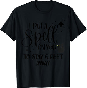I Put a Spell On You To Stay 6 Feet Away Shirt Cat Halloween Women T-Shirt - T-Shirt | Black
