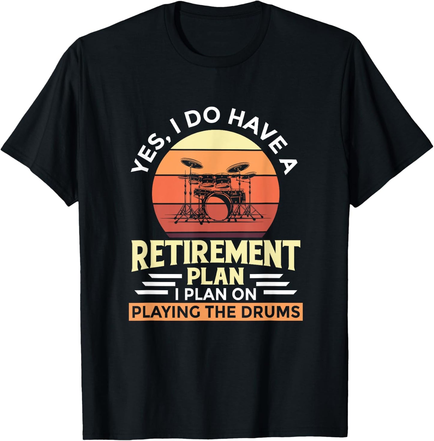Retirement Plan Music Instrument Retiree Drummer T-Shirt - T-Shirt | Black