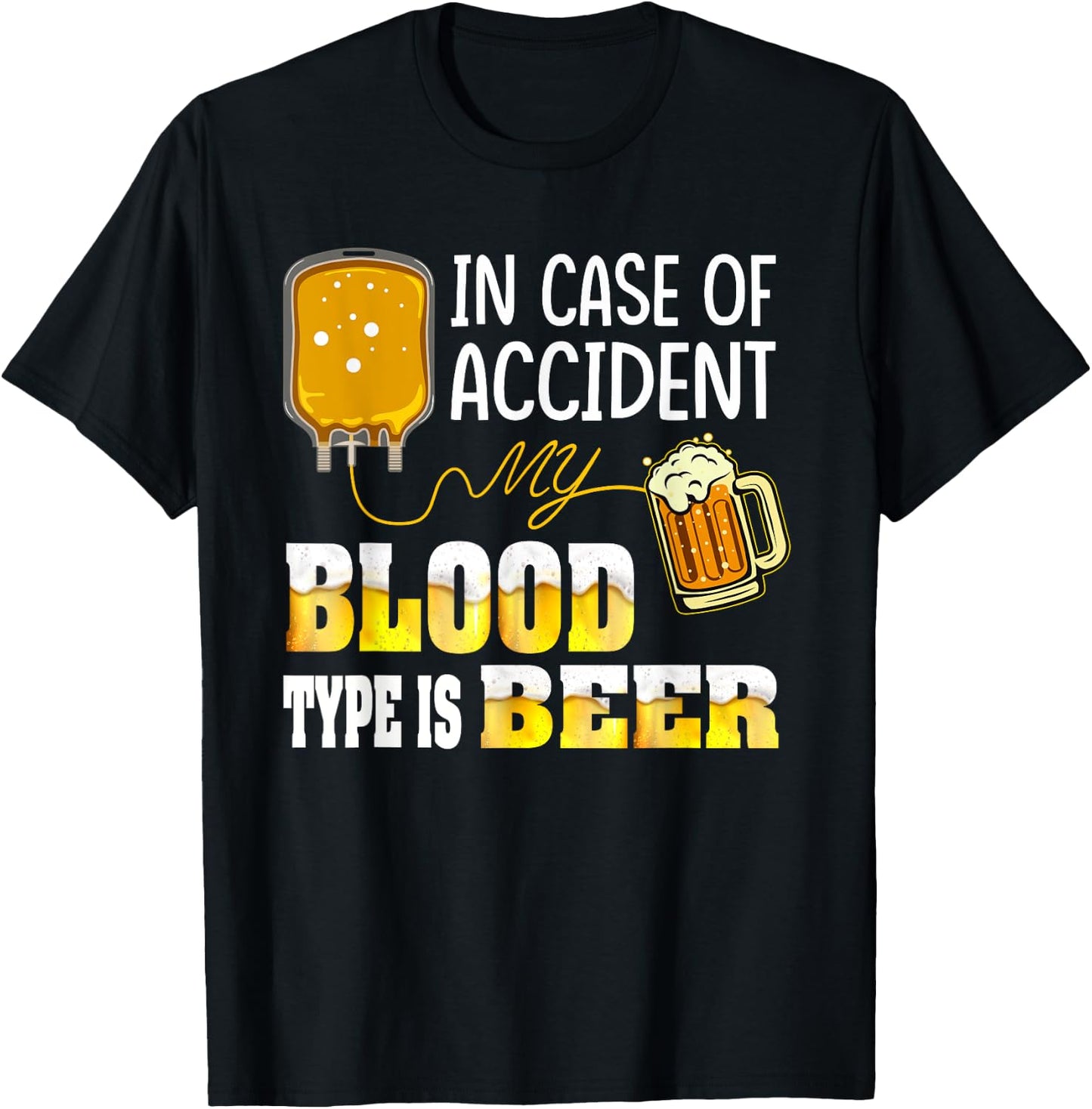 In Case Of Accident, My Blood Type Is Beer T-Shirt - T-Shirt | Black
