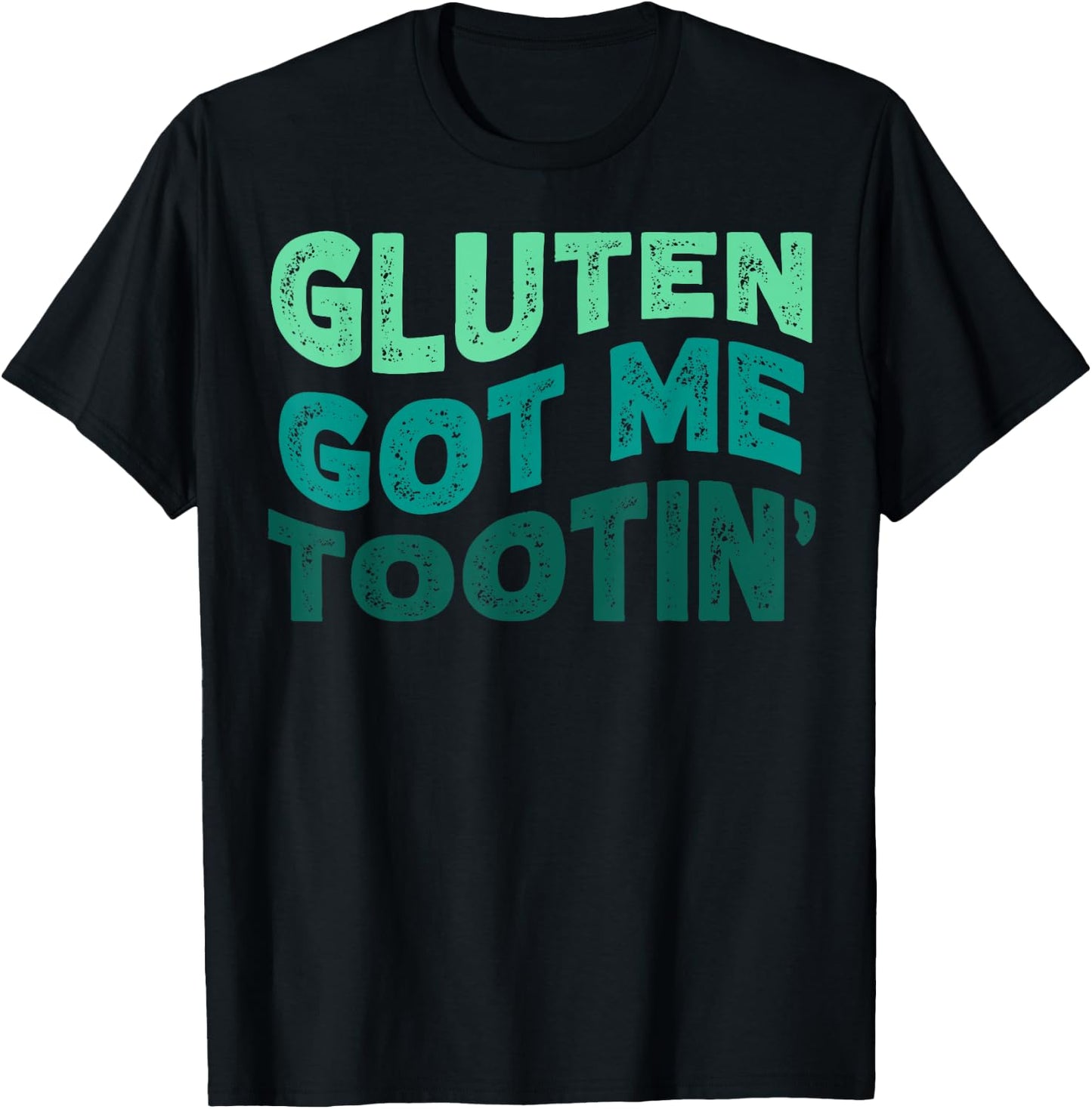 GLUTEN GOT ME TOOTIN' Funny Gluten Diet Gassy Fart T-Shirt - T-Shirt | Black
