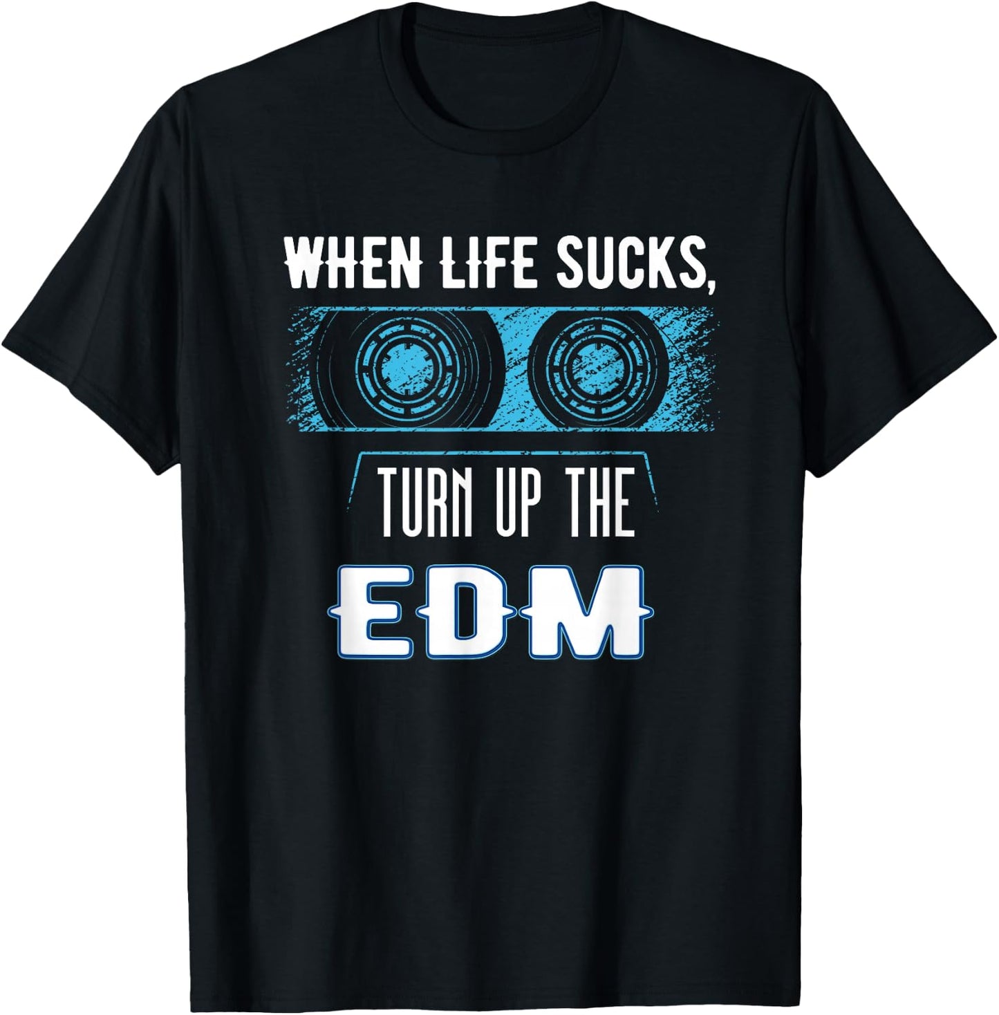 When Life Sucks Turn Up the EDM Music Gear | EDM T-Shirt - T-Shirt | Black