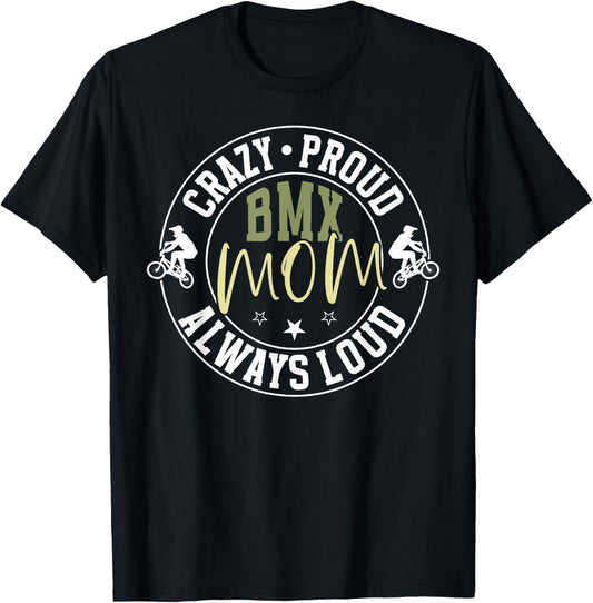 Crazy Proud BMX Mom Of A BMX Rider Mother BMX Mama T-Shirt - T-Shirt | Black