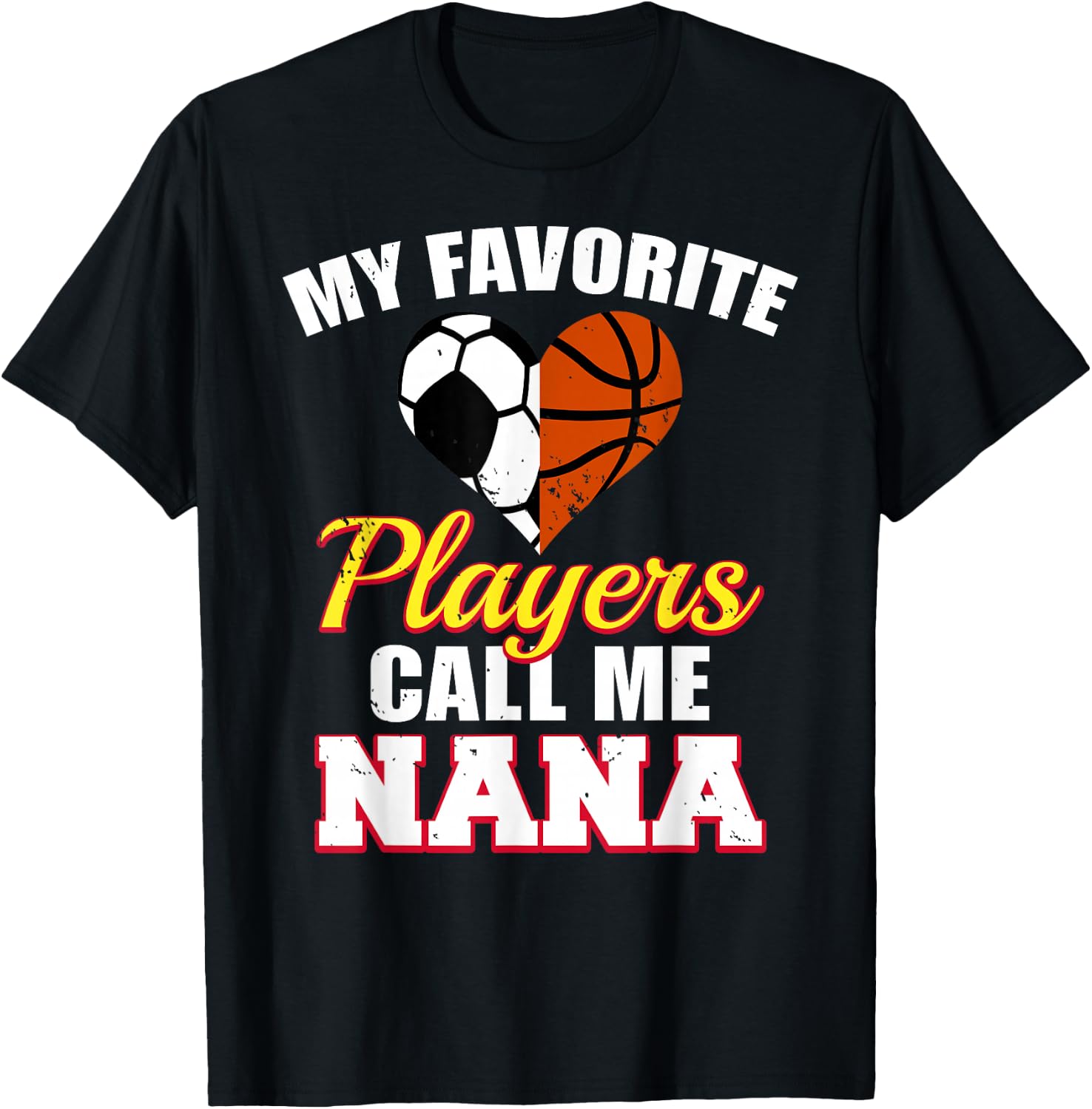 My Favorite Soccer Basketball Players Call Me Nana T-Shirt - T-Shirt | Black