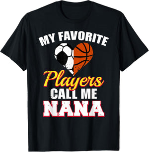 My Favorite Soccer Basketball Players Call Me Nana T-Shirt - T-Shirt | Black
