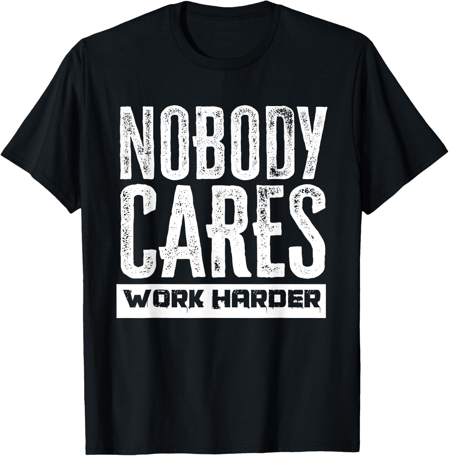 Nobody Cares Work Harder Motivation Fitness Workout Gym T-Shirt - T-Shirt | Black