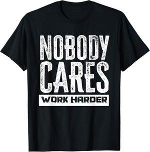 Nobody Cares Work Harder Motivation Fitness Workout Gym T-Shirt - T-Shirt | Black