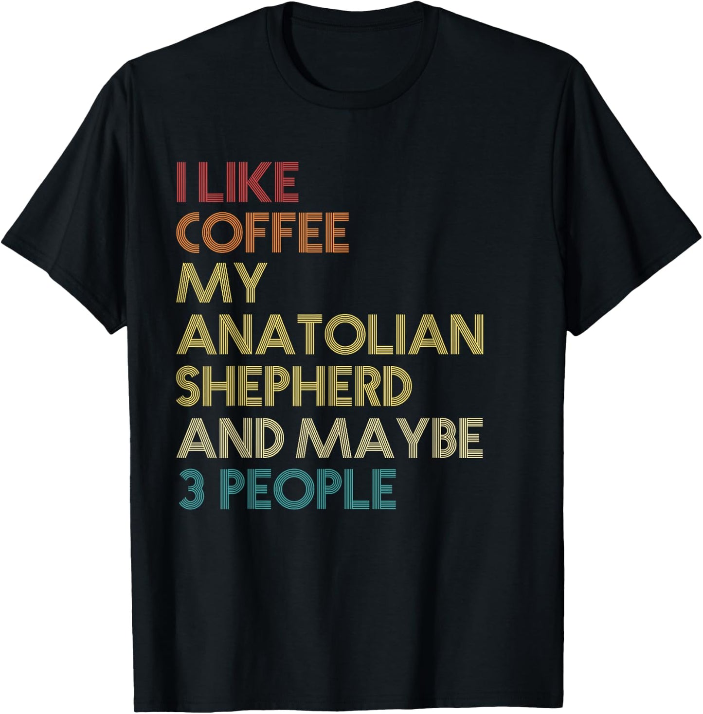 Anatolian Shepherd Dog Owner Coffee Lovers Quote Gift Retro T-Shirt - T-Shirt | Black