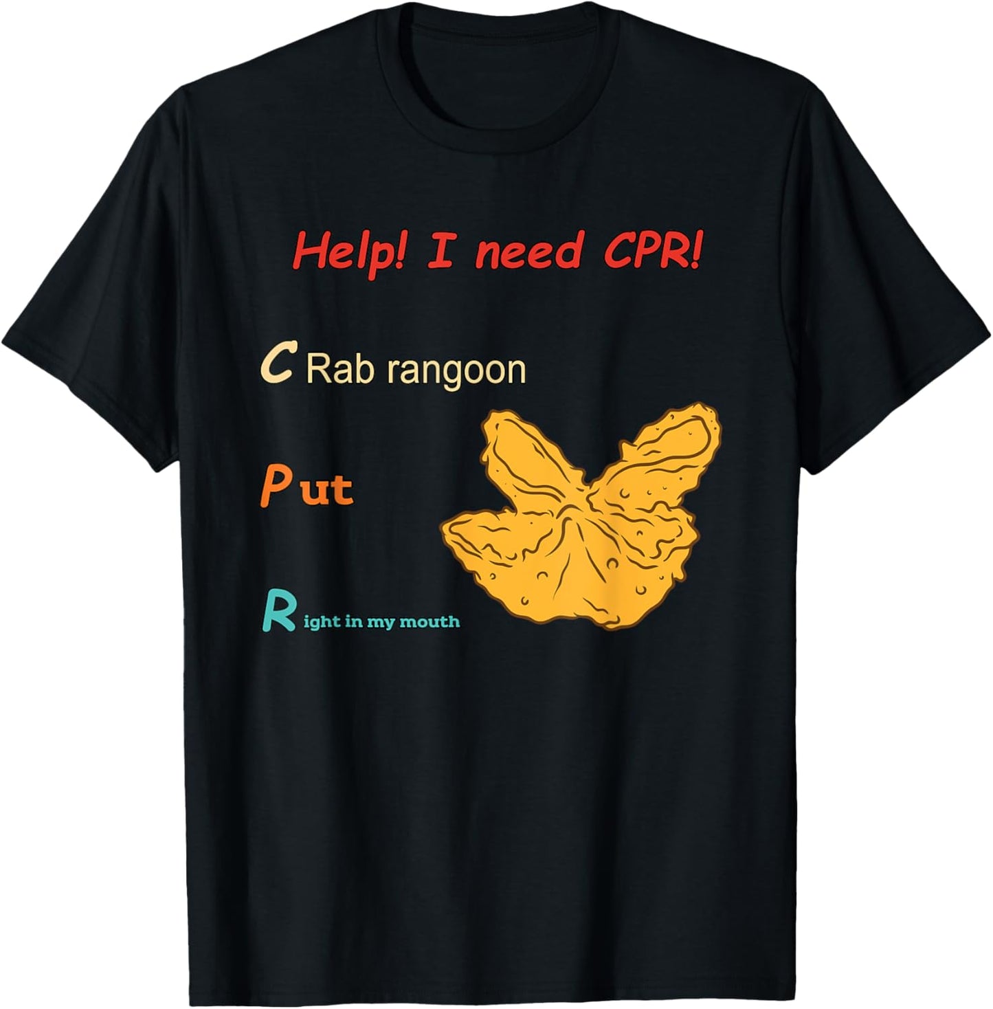 Help! I Need Cpr! Crab Rangoon Put Right In My Mouth T-Shirt - T-Shirt | Black