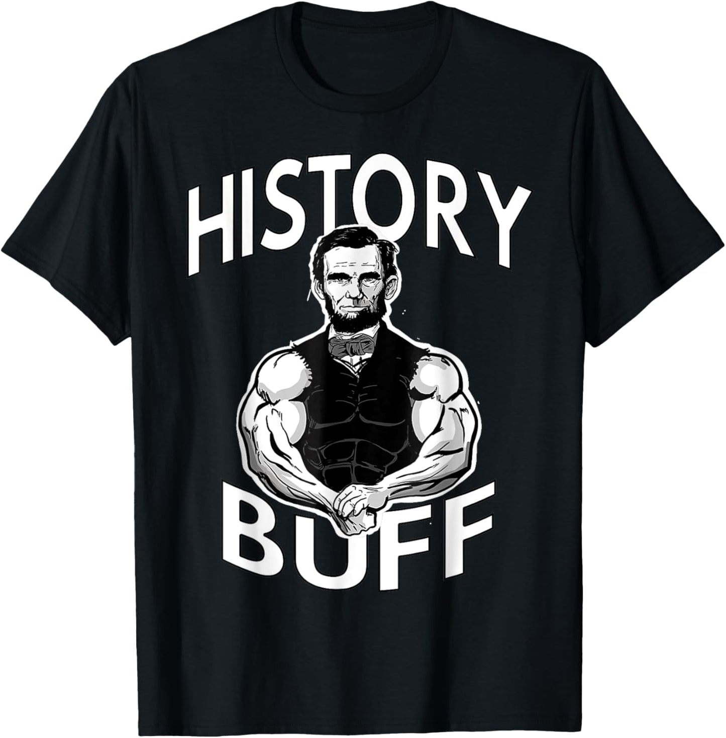 History Buff funny Abraham Lincoln Weightlifting Gym Fitness T-Shirt - T-Shirt | Black