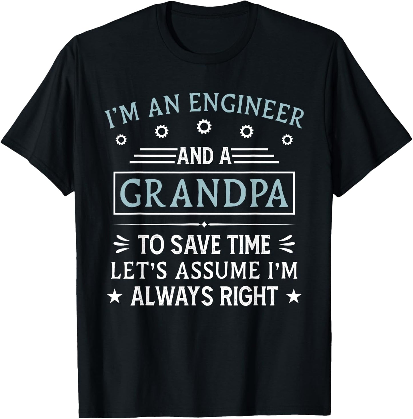I'm An Engineer And A Grandpa Funny Engineering Grandfather T-Shirt - T-Shirt | Black