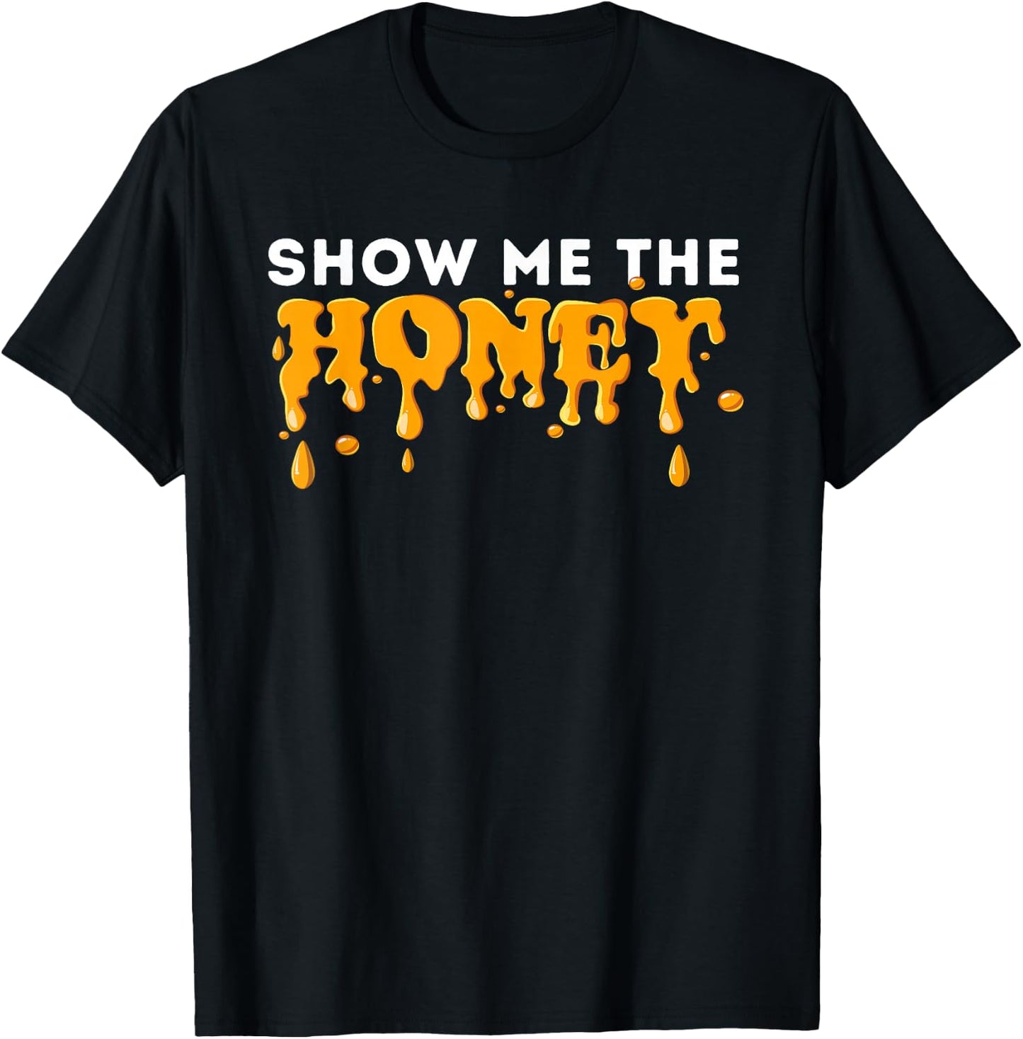 Show Me The Honey - Bee Lover Beekeeping & Beekeeper T-Shirt - T-Shirt | Black