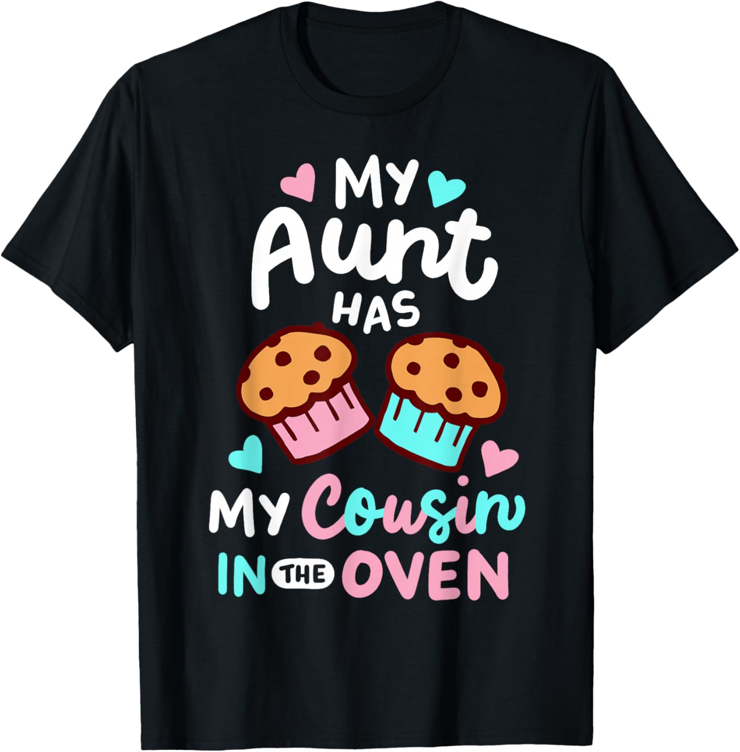 Pregnancy Announcement Pregnant My Aunt Has My Cousin In The Oven , Small, Black T-Shirt - T-Shirt | Black