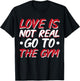 Love Is Not Real Go To The Gym T-Shirt - T-Shirt | Black