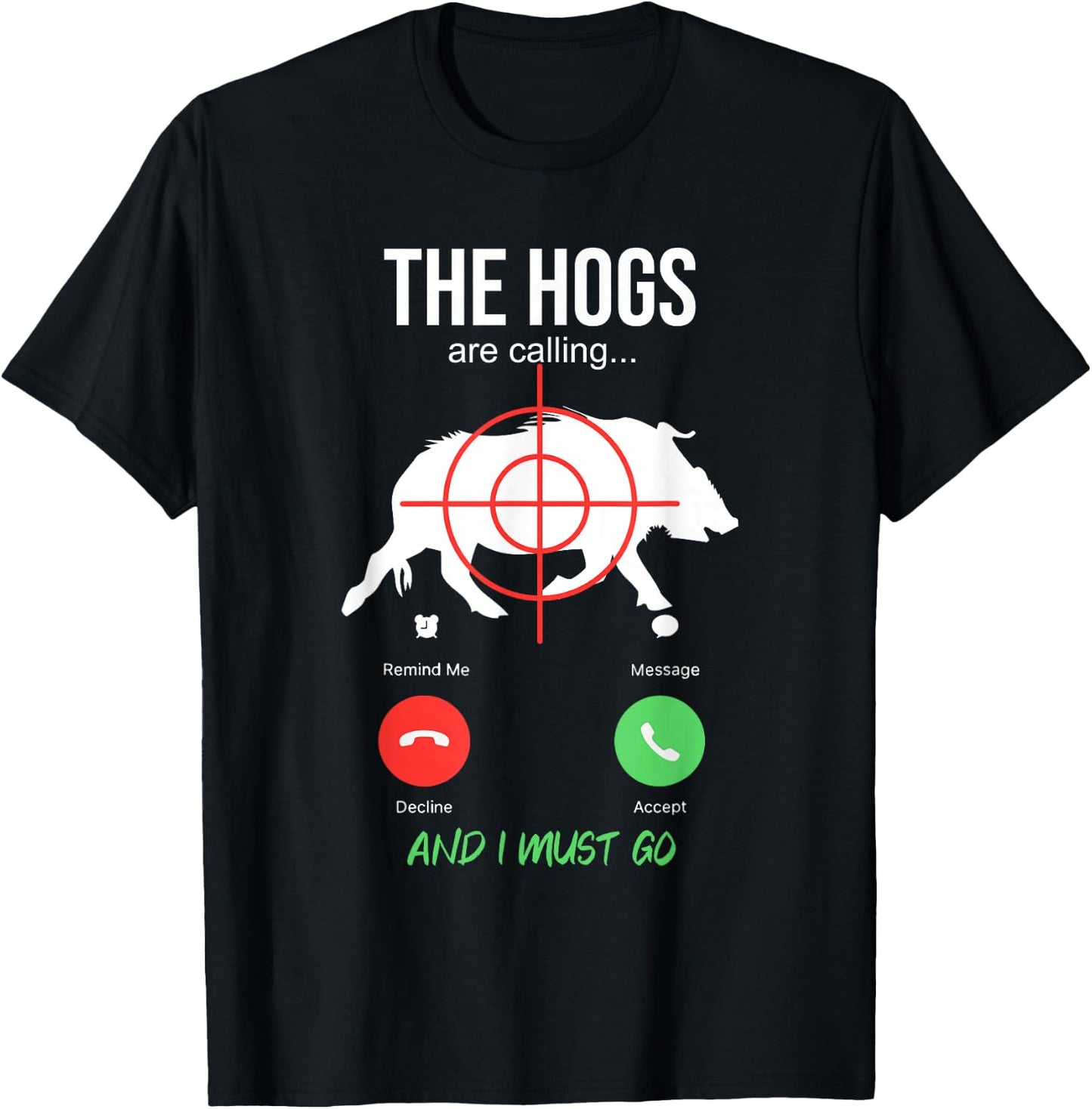The Hogs Are Calling Boar Hunting Hog Hunter Pig T-Shirt - T-Shirt | Black