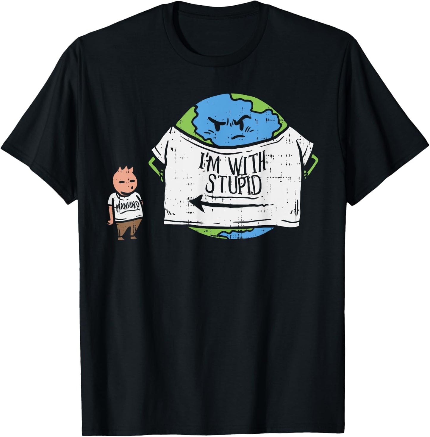 Funny Im With Stupid Shirt Earth Day Planet Human Mankind T-Shirt - T-Shirt | Black