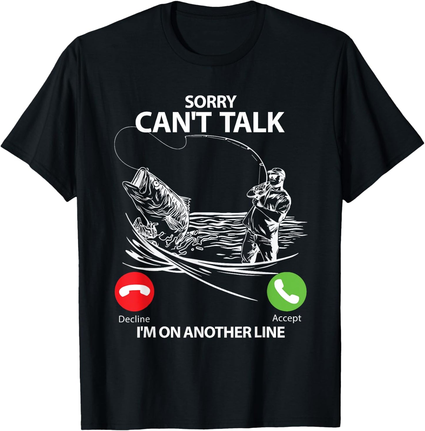Sorry Can't Talk I'm On Another Line Funny Fishing Gift T-Shirt - T-Shirt | Black