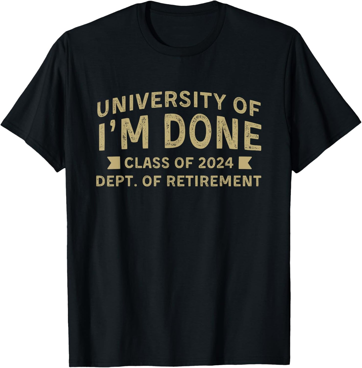 University Of I'm Done Teacher Funny Retirement Gift T-Shirt - T-Shirt | Black